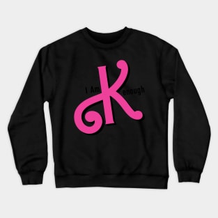 I Am Kenough Crewneck Sweatshirt